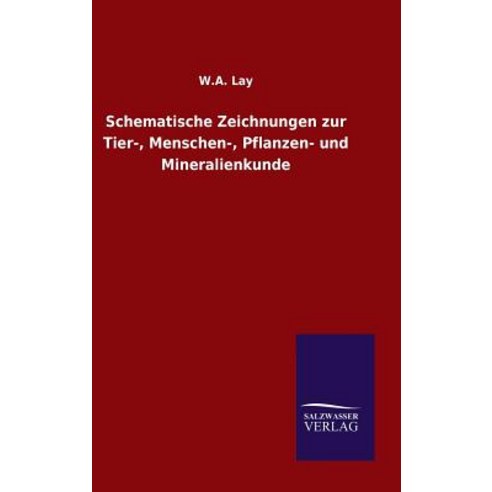 Schematische Zeichnungen Zur Tier- Menschen- Pflanzen- Und Mineralienkunde Hardcover, Salzwasser-Verlag Gmbh