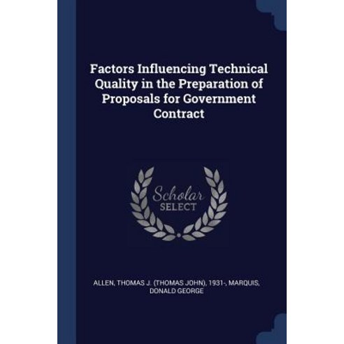 Factors Influencing Technical Quality in the Preparation of Proposals for Government Contract Paperback, Sagwan Press