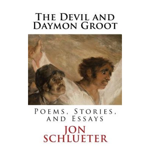 The Devil and Daymon Groot: Poems Stories and Essays Paperback, Createspace Independent Publishing Platform