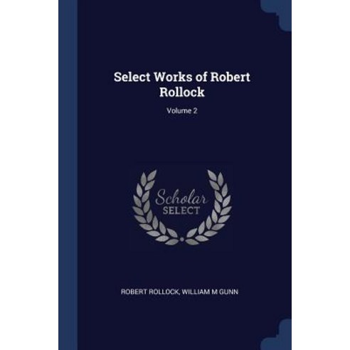 Select Works of Robert Rollock; Volume 2 Paperback, Sagwan Press