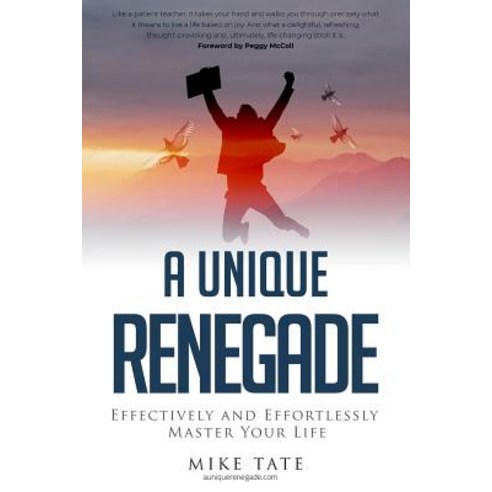 A Unique Renegade: Effectively and Effortlessly Master Your Life Paperback, Hasmark Publishing
