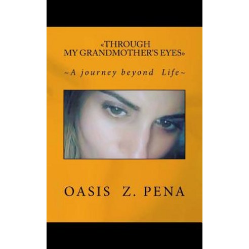 Through My Grandmother''s Eyes Paperback, Createspace Independent Publishing Platform