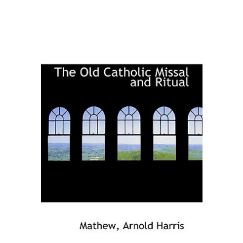 The Old Catholic Missal and Ritual Paperback, BiblioLife
