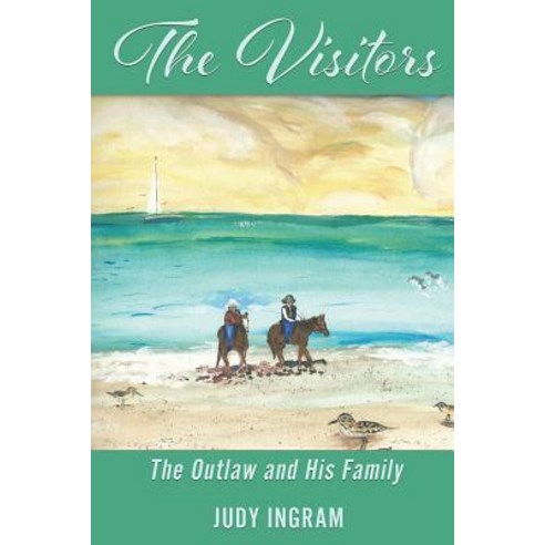 The Visitors from the Outlaw and His Family Author Judy Ingram Book 4 Paperback, Xulon Press