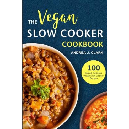 Vegan Slow Cooker Cookbook Paperback, Createspace Independent Publishing Platform