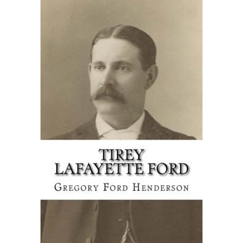 Tirey Lafayette Ford Paperback, Createspace Independent Publishing Platform