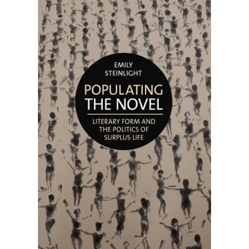 Populating the Novel: Literary Form and the Politics of Surplus Life Hardcover, Cornell University Press
