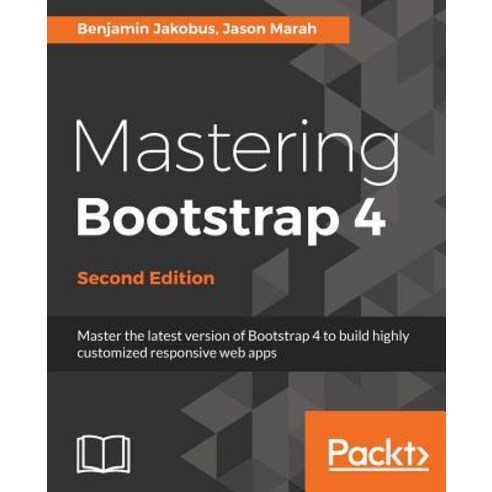 Mastering Bootstrap 4 - Second Edition, Packt Publishing