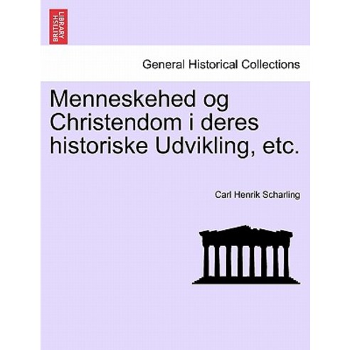 Menneskehed Og Christendom I Deres Historiske Udvikling Etc. Paperback, British Library, Historical Print Editions
