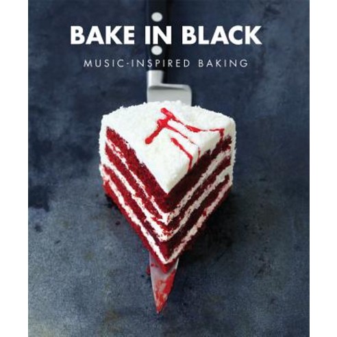 Bake in Black: Music-Inspired Baking Paperback, Flood Gallery