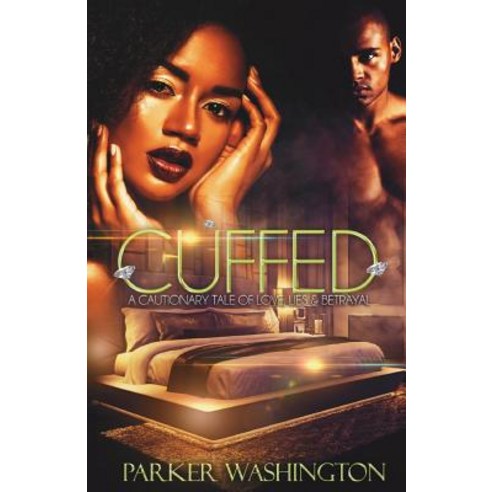Cuffed: A Cautionary Tale of Love Lies & Betrayal Paperback, Pen to Pages Productions