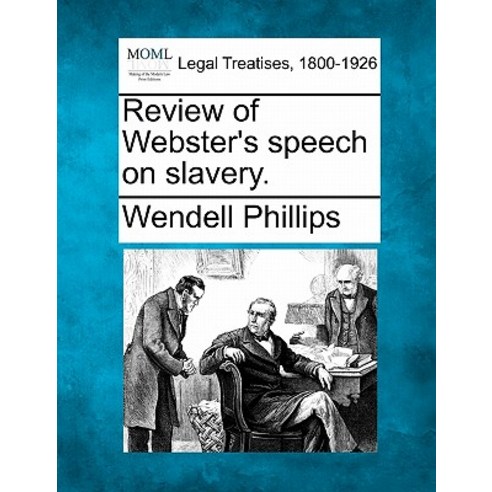 Review of Webster''s Speech on Slavery. Paperback, Gale Ecco, Making of Modern Law