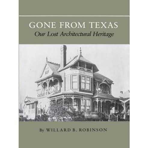 Gone from Texas: Our Lost Architectural Heritage Paperback, Texas A&M University Press