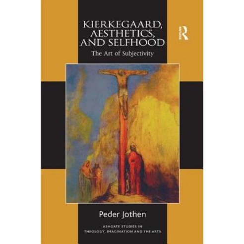 Kierkegaard Aesthetics and Selfhood: The Art of Subjectivity Paperback, Routledge