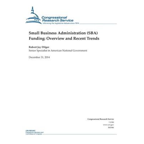 Small Business Administration (Sba) Funding: Overview and Recent Trends ...