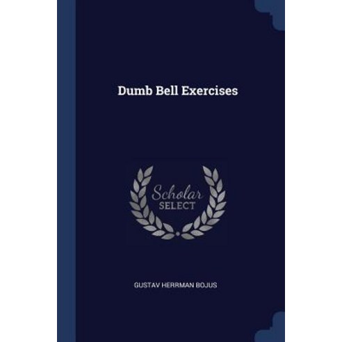 Dumb Bell Exercises Paperback, Sagwan Press