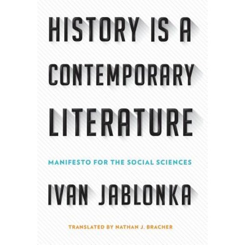 History Is a Contemporary Literature: Manifesto for the Social Sciences Hardcover, Cornell University Press