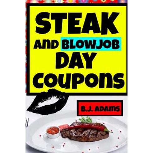 Steak and Blowjob Day Coupons Paperback, Createspace Independent Publishing Platform