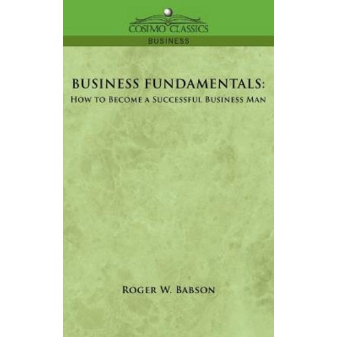 Business Fundamentals: How to Become a Successful Business Man Paperback, Cosimo Classics