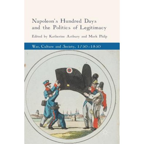 Napoleon''s Hundred Days and the Politics of Legitimacy Hardcover, Palgrave MacMillan