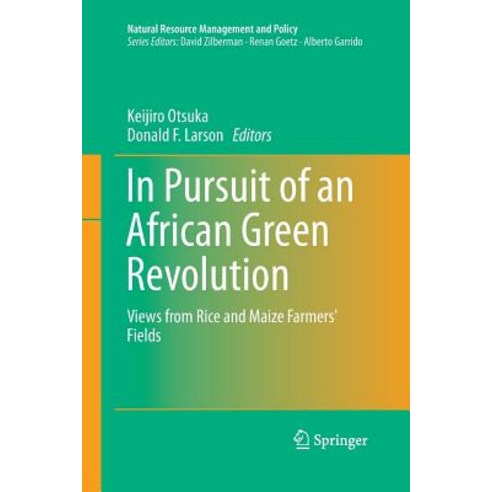 In Pursuit of an African Green Revolution: Views from Rice and Maize Farmers'' Fields Paperback, Springer