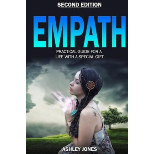 Empath: Practical Guide for a Life with a Special Gift - Second Edition Paperback, Createspace Independent Publishing Platform