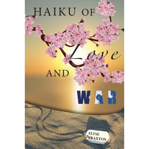 Haiku of Love and War: Oif Perspectives from a Woman''s Heart Paperback, Reflection of Grace Publishing