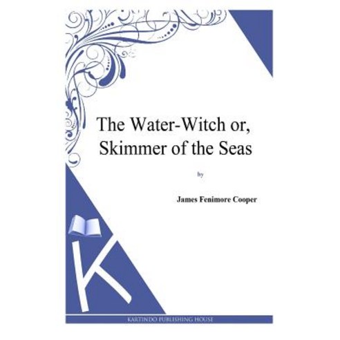 The Water-Witch Or the Skimmer of the Seas Paperback, Createspace