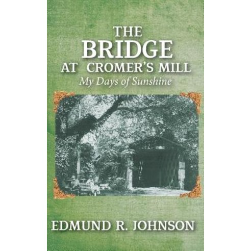 The Bridge at Cromer''s Mill: My Days of Sunshine Paperback, Toplink Publishing, LLC