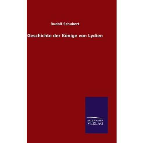 Geschichte Der Konige Von Lydien Hardcover, Salzwasser-Verlag Gmbh