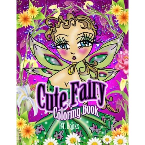 Cute Fairy Coloring Book: Vol. 1 - For Girls Teens and Young Adults. Paperback, Createspace Independent Publishing Platform