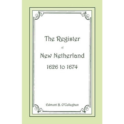 The Register of New Netherland 1626-1674 Paperback, Heritage Books