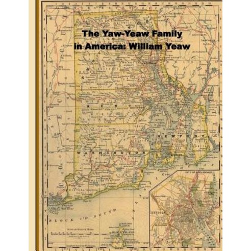The Yaw-Yeaw Family in America; Descendents of William Yeaw Olive Thurber and Sarah Goff Paperback, Createspace Independent Publishing Platform