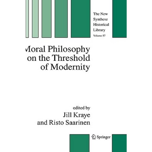 Moral Philosophy on the Threshold of Modernity Hardcover, Springer