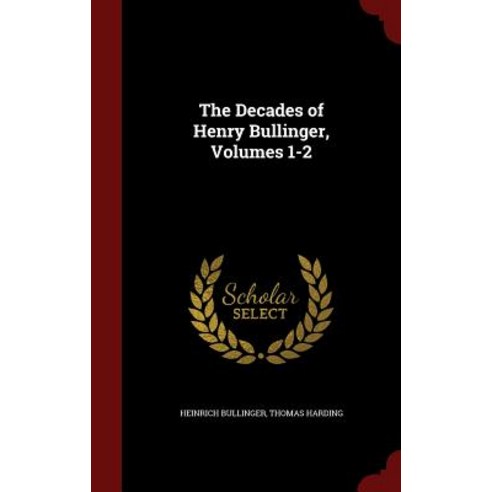 The Decades of Henry Bullinger Volumes 1-2 Hardcover, Andesite Press