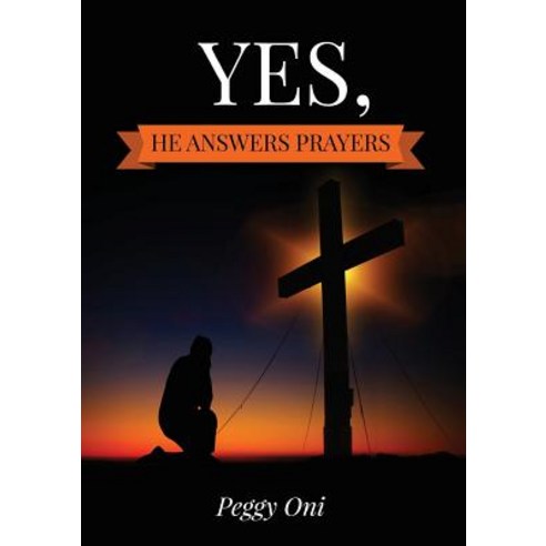Yes He Answers Prayers Paperback, Peggy Oni