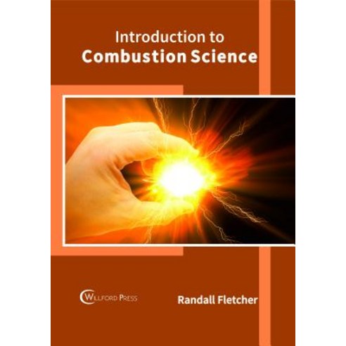 Introduction to Combustion Science Hardcover, Willford Press