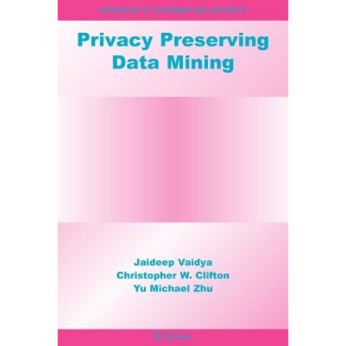 Privacy Preserving Data Mining Paperback, Springer