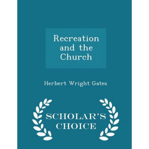 Recreation and the Church - Scholar''s Choice Edition Paperback