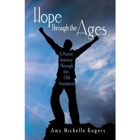 Hope Through the Ages: A Poetic Journey Through the Old Testament Paperback, WestBow Press