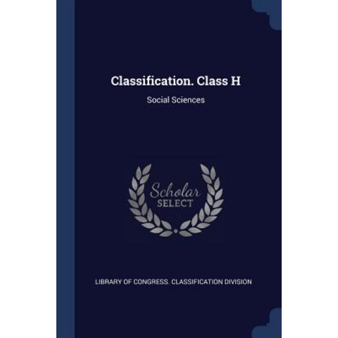Classification. Class H: Social Sciences Paperback, Sagwan Press