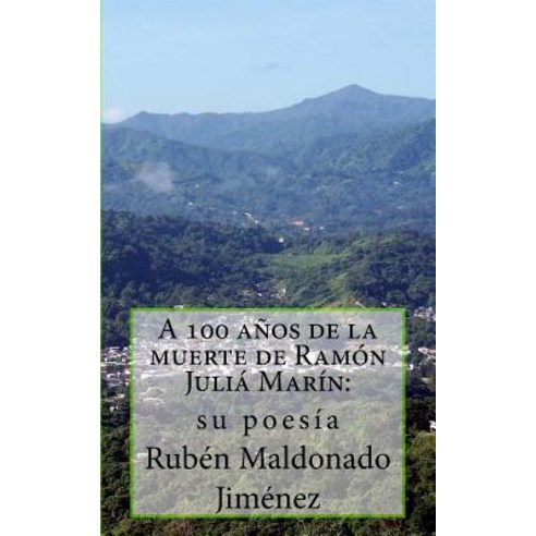 A 100 Anos de la Muerte de Ramon Julia Marin (1917-2017): Su Poesia Paperback, Createspace Independent Publishing Platform