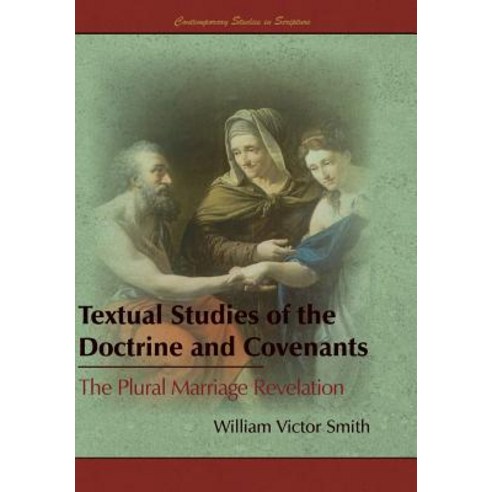 Textual Studies of the Doctrine and Covenants: The Plural Marriage Revelation Hardcover, Greg Kofford Books, Inc.