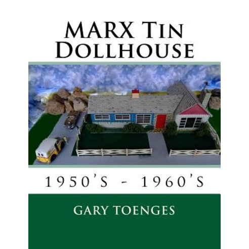 Marx Tin Dollhouse: 1950''s - 1960''s Paperback, Createspace Independent Publishing Platform