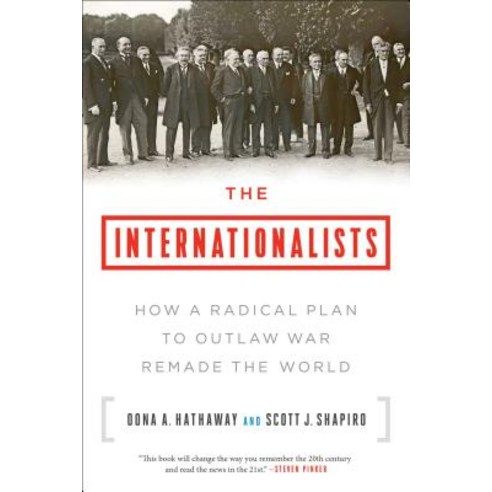The Internationalists: How a Radical Plan to Outlaw War Remade the World Paperback, Simon & Schuster