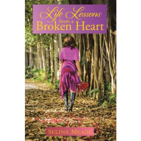 Life Lessons from a Broken Heart Hardcover, WestBow Press