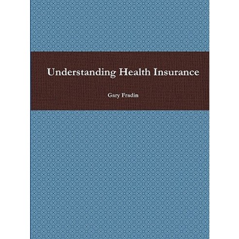 Understanding Health Insurance Paperback, Lulu.com