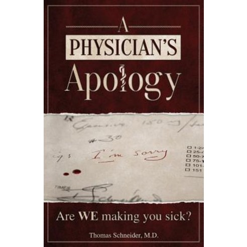 A Physician''s Apology: Are We Making You Sick? Paperback, Indigo River Publishing