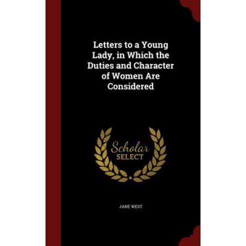 Letters to a Young Lady in Which the Duties and Character of Women Are Considered Hardcover, Andesite Press