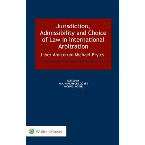 Jurisdiction Admissibility and Choice of Law in International Arbitration: Liber Amicorum Michael Pryles Hardcover, Kluwer Law International